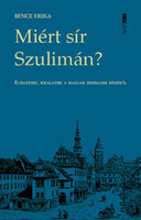 Bence Erika: Miért sír Szulimán?