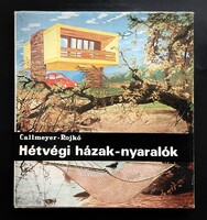 Callmeyer - Rojkó : Hétvégi házak nyaralók ; Műszaki Könyvkiadó Budapest 1972