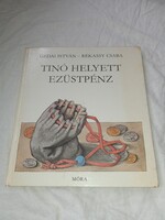 Gedai-Rékássy-  Tinó helyett ezüstpénz - Móra Ferenc Könyvkiadó 1982