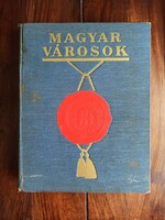 Magyar városok. Az előszót és bevezetőket írták: Szendy Károly, Lukács György, Ember Géza, Révay I.