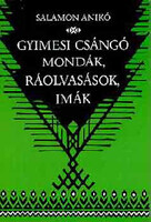 Gyimesi csángó mondák, ráolvasások, imák - Salamon Anikó