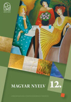 Magyar nyelv 12. osztály - Baranyai K. Csébi L-né. Kocsi Gy. Kóródi B. Posta I. Urbán P.