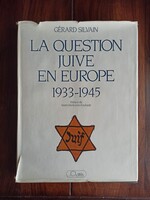 SILVAIN Gérard‎ ‎LA QUESTION JUIVE en Europe 1933-1945.