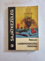 Dimitrije Petrovic: Lakberendezési tárgyak