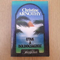 Christine Arnothy - Utak a boldogsághoz (lélektani krimi)