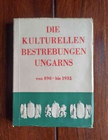 Die Kulturellen Bestrebungen Ungarns von 896 - bis 1935.