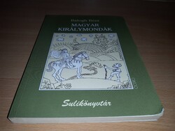 Magyar királymondák - Balogh Béni - Sulikönyvtár király mondák