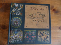 Böjte Csaba: Arra ​születtél, hogy ajándék legyél