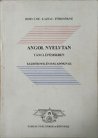 Angol nyelvtan tánclépésekben kezdőknek és haladóknak - Horváth-Lajtai