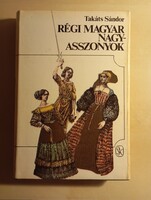 Takáts Sándor Régi Magyar nagyasszonyok