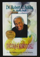 Robert C. Atkins és Sheila Buff: Dacolj a koroddal!