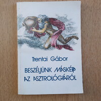 Beszéljünk másképp az asztrológiáról - Tanulmány az asztrológia múltjáról, jelenéről és biztató jövő
