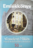 Emlékkönyv - A Wesselényi Miklós Műszaki Szakközépiskola és Szakiskola 50 éve - Hajós Tibor (szerk.)