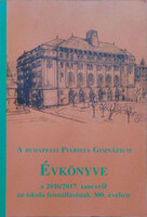 A budapesti Piarista Gimnázium évkönyve a 2016/2017. tanévről az iskola fennállásának 300. évében - Kormos Zoltán (szerk.)