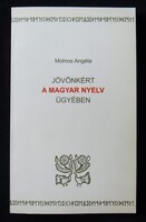 Molnos Angéla: Jövőnkért, a magyar nyelv ügyében