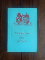 Csonka Emil - Zita története -1990.,  (Bp.), 180 p. + 16 kétoldals t. (fényképek)