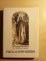 Dr. Tornyai János Fáklya az isten kezében