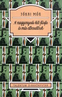 Jókai Mór: A nagyenyedi két fűzfa és más elbeszélések