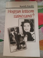 Karády Katalin: Hogyan lettem színésznő? Alkudható