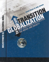 From Transition to Globalization: New Challenges for Politics, the Media and Society - József Bayer, Jody Jensen