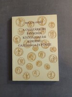 Molnár József - A császárkori Pannonia közigazgatási kérdései gazdasága és pénzei
