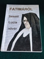 Fatimáról beszél Lucia nővér Lucia nővér emlékezései