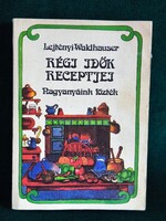 Régi idők receptjei Nagyanyáink főzték