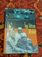 1961-DÉNES ISTVÁN: IGY LÁTTAM AFRIKÁT  -ELSŐ KIADÁS-GYŰJTŐI!
