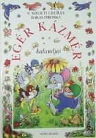 S. Szigeti Cecília-Bakai Piroska: Egér Kázmér kalandjai