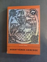 Fehér Tibor - Aranyváros hercege - 1978 - Delfin könyvek***