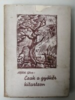 ALFÖLDI GÉZA: CSAK A GYÖKÉR KITARTSON - 1943 DEDIKÁLT - TÓTH B. LÁSZLÓ RAJZAIVAL