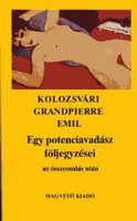 Kolozsvári Grandpierre Emil: Egy potenciavadász följegyzései az összeomlás után