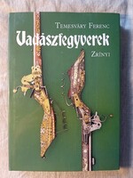 Temesváry Ferenc: Vadászfegyverek