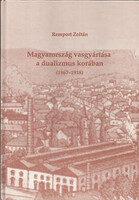 Remport Zoltán: Magyarország vasgyártása a dualizmus korában (1867-1918)