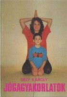 Dely Károly: Jógagyakorlatok
