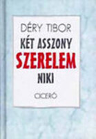 Déry Tibor: Két asszony / Szerelem / Niki