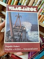 1979-VILÁGJÁRÓK 129-HEGEDÜS HUBERT: HAJÓK-VIZEK-TENGERÉSZEK -GONDOLAT K.