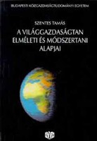 Szentes Tamás: A világgazdaságtan elmélei és módszertani alapjai