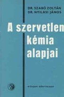 Dr.Szabó Zoltán-Dr.Nyilasi János: A szervetlen kémia alapjai