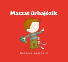 Berg Judit - Agócs Írisz: Maszat űrhajózik
