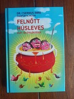 Csernus Imre - Pampuryk Péter: Felnőtt ​húsleves. Élet- és ételérzések. 2010, Bp., 267 oldal