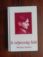 Weöres Sándor - A teljesség felé. 2000, Bp., (Tericum), 140 oldal