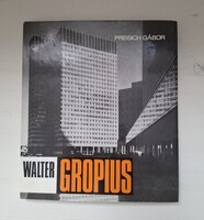 Walter Gropius – Preisich Gábor monográfiája – Bauhaus, modern építészet, 1972, Akadémiai Kiadó