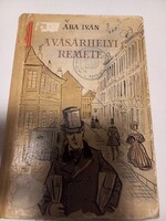 Aba Iván A vásárhelyi remete (Bolyai János életregénye) Ifjúsági Könyvkiadó, 1955