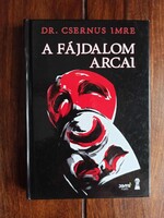 Dr. Csernus Imre - A fájdalom arcai. 2011, Bp., 200 oldal