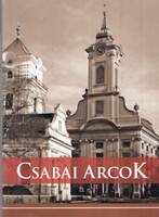 Forján János: Csabai Arcok - Békéscsaba egykori jeles személyiségeiről