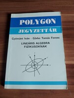 Lineáris algebra fizikusoknak - Polygon jegyzet, szerző: Görbe Tamás Ferenc – Gyémánt Iván