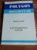 A sztochasztika alapjai - Polygon jegyzet , szerző: Viharos László
