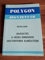 Bevezetés a véges dimenziós vektorterek elméletébe - Polygon jegyzet, szerző:Kérchy László