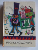 FECSKEKÖSZÖNTŐ - Gyermekversek a világirodalomból - Würtz Ádám rajzaival